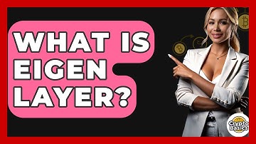 What Is Eigen Layer? - CryptoBasics360.com