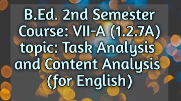 Task Analysis and Content Analysis (for English) Prac._B.Ed. 2nd Sem, Course: VII-A (1.2.7A) 📖✍