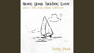 Watch Andy Park Bring Your Healing Love video