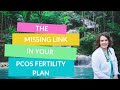 This Is The Missing Link In Your PCOS Fertility Plan