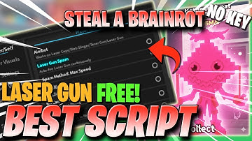 Steal A Brainrot Script *NO KEY* - SCRIPT FREE LASER GUN! PvP & More! (FOR COMPLETELY FREE)