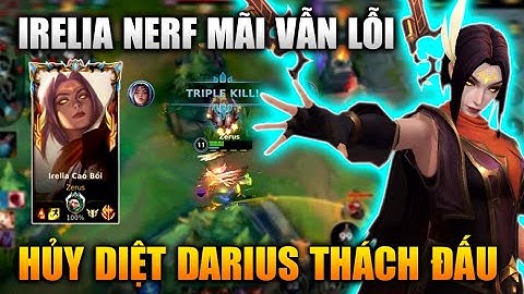 [LMHT Tốc Chiến] Irelia Nerf Mãi Vẫn Lỗi Hủy Diệt Darius Thách Đấu Trong Liên Minh Tốc Chiến