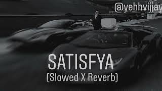 Satisfya Slowed&Reverb