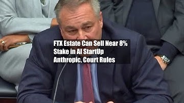 FTX Estate Can Sell Near 8% Stake in AI StartUp Anthropic, Court Rules