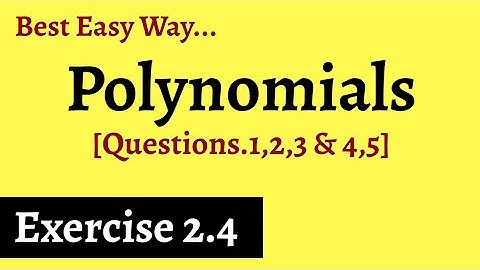 Chapter 2 - Polynomials | Exercise 2.4 Ques 1,2,3 & 4,5 | NCERT SOLUTION FOR CLASS 10 MATHS