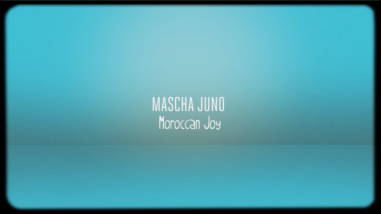 Mascha Juno - Moroccan Joy ( Teaser )