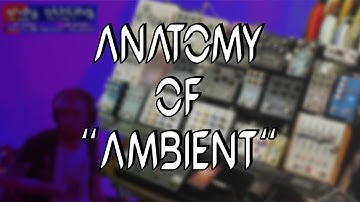 How To Make "Ambient" (Another Loop Deconstruction)