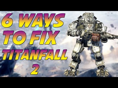 How To Fix Titanfall 2 In 6 Steps (5 min commentary, 17 min gameplay)