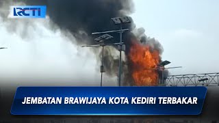 Jembatan Brawijaya Kediri Terbakar Hebat, Api Membumbung Tinggi - SIP 11/06