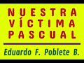 NUESTRA VÍCTIMA PASCUAL