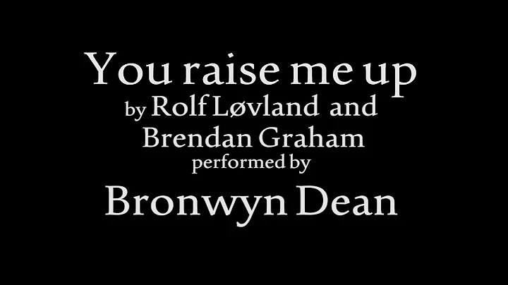 "You raise me up" by Bronwyn Dean