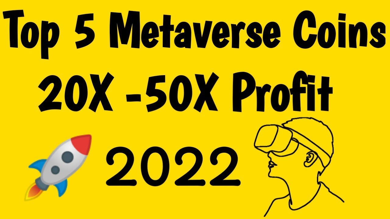 TOP 5 METAVERSE CRYPTO COINS TO INVEST | 50X PROFIT IN 2022 - YouTube