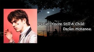 Declan McKenna - Daniel, You&#39;re Still a Child  Lyrics