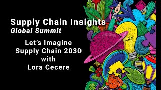 Supply Chain Insights Global Summit 2022 - Sept 6 - Imagine Supply Chain 2030 with Lora Cecere