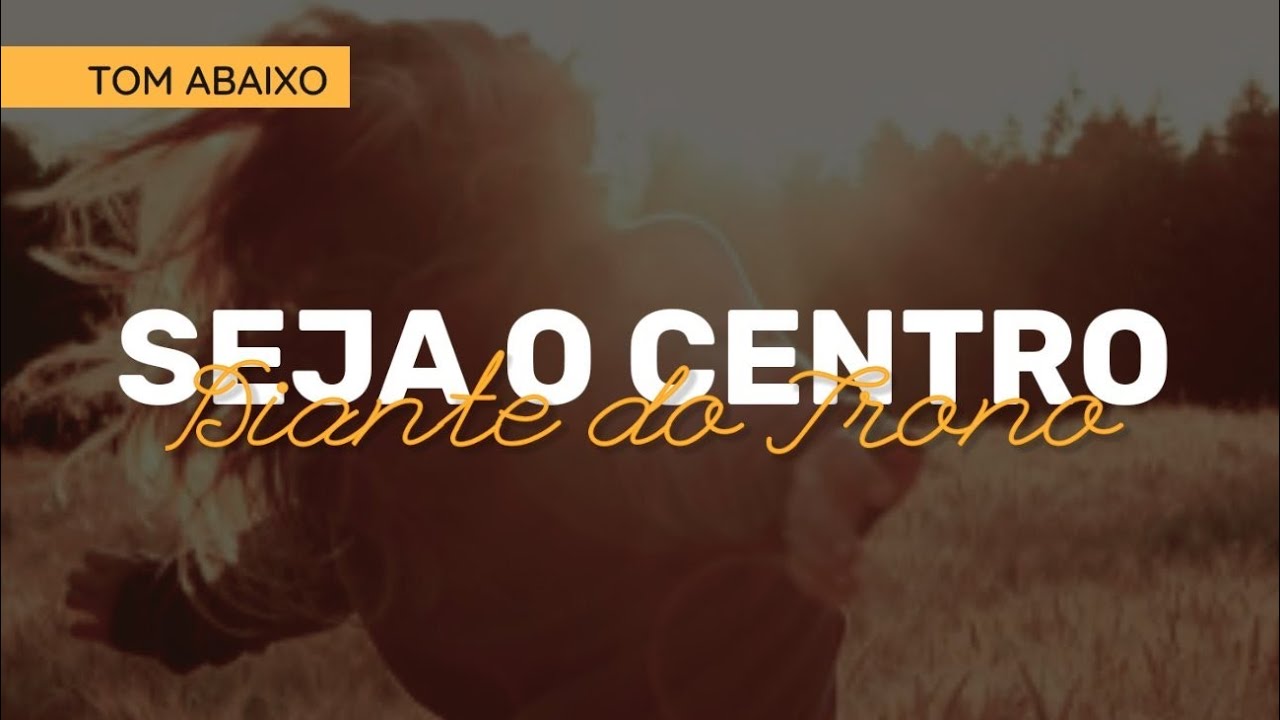 PLAYBACK SEJA O CENTRO | Diante do Trono | 1 Toma Abaixo