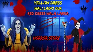 A girl in a yellow dress👘 and a boy in a red shirt🥵 horror story!Hindi story:Urdu story||Ghost story