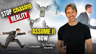Stop Chasing Wealth, Health and Love—and Just ASSUME It!
