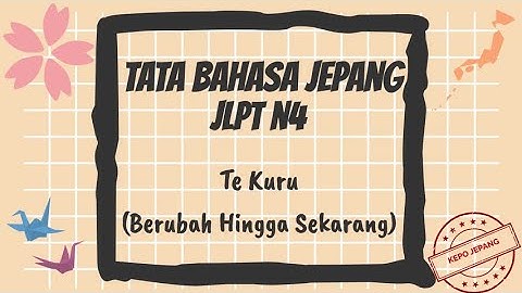 Te Kuru (Berubah Hingga Sekarang)【Belajar Tata Bahasa Jepang JLPT N4】