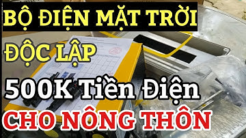 Bộ Điện Năng Lượng Mặt Trời Độc Lập cho vùng nông thôn tiền điện 500.000đ trở xuống