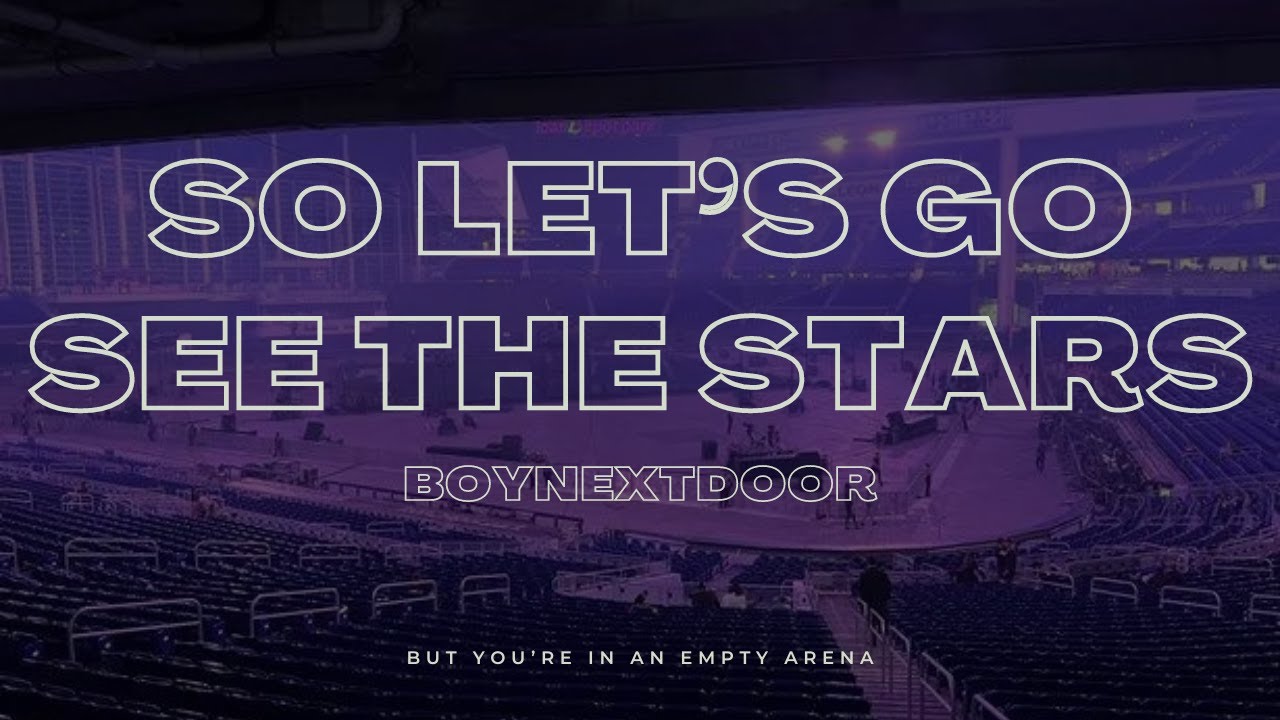 BOYNEXTDOOR - So let's go see the stars | 🎧 But you're in an empty arena