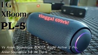 LG XBOOM GO PL5 REVIEW 2022 | Vs EGGEL Active 2 Pro, ANKER Soundcore Boost, Soundcore 3 & JBL Flip 5