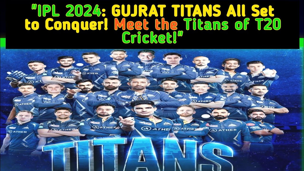 SHOCKING GT SQUAD:IPL 2024 GT NEW TEAM l GT PLAYER LIST l
