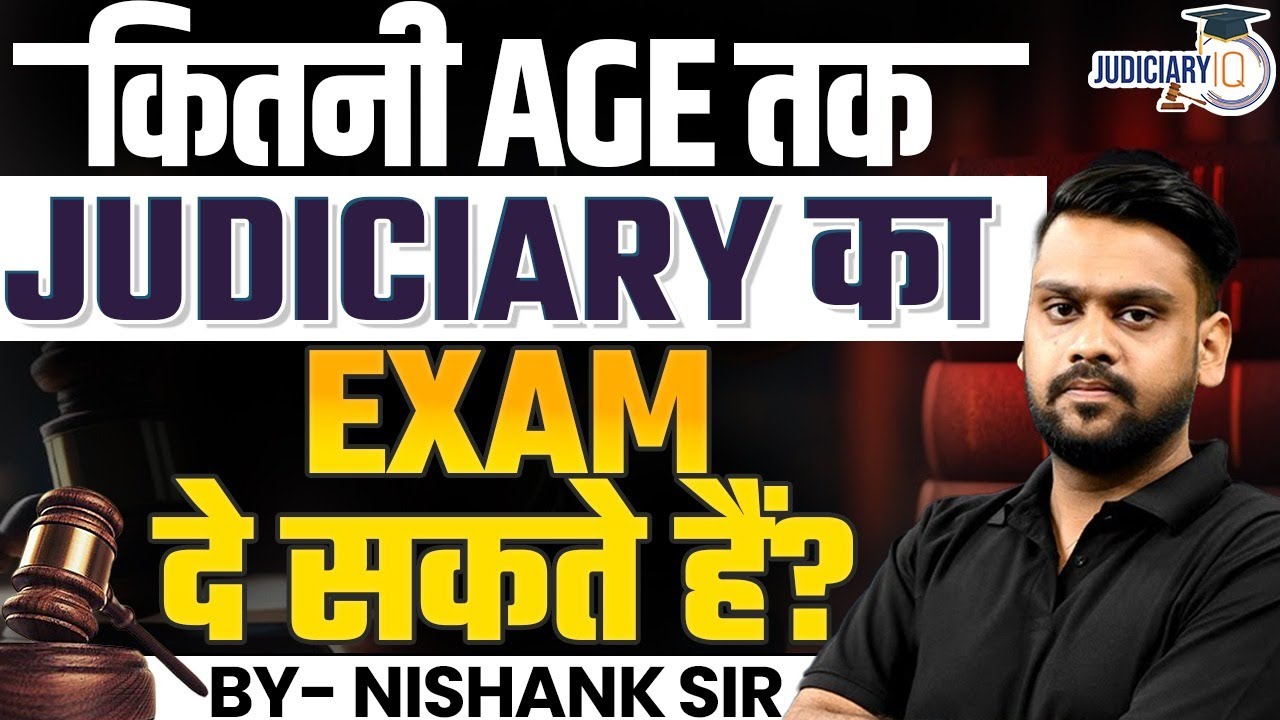 Age Limit for Judiciary Exams 2024: Everything You Need to Know! By Nishank Sir