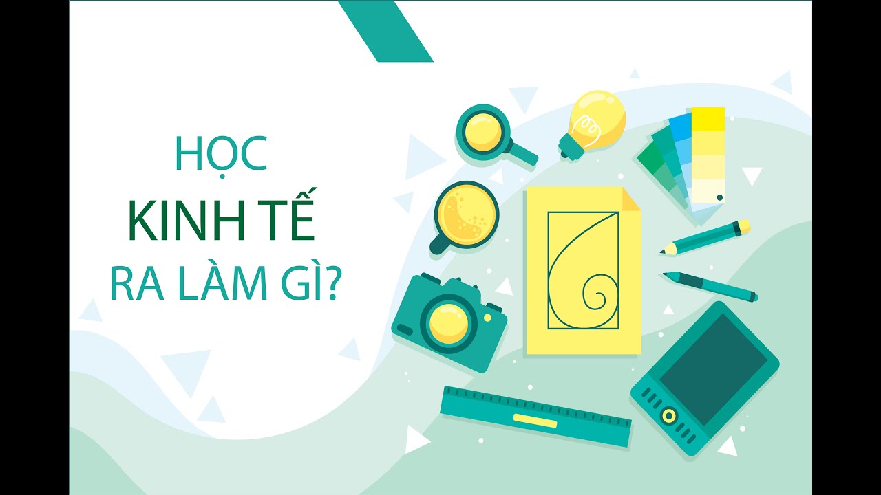 Học kinh tế ra trường làm gì | Học Kinh Tế ra làm gì? Các chuyên ngành ngách trong kinh tế & Vị trí trong công ty