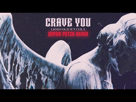 LRMEO & Juicy Cola - Crave You (Jolyon Petch Remix)