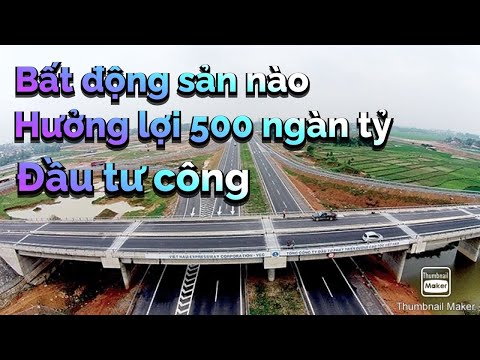 Bất động sản địa phương nào hưởng lợi từ vốn đầu tư công 500 ngàn tỷ