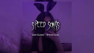 SHY DIZZY - WHITE GIRL speed songs #tiktok #speed #song #music