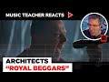 Music Teacher Reacts to Architects "Royal Beggars" | Music Shed #94