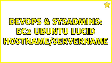DevOps & SysAdmins: EC2 Ubuntu Lucid Hostname/ServerName
