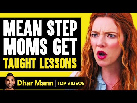 Mean Step Moms Get Taught Lessons | Dhar Mann