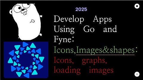7.0 Mastering Icons, Images and shapes in Fyne 2025