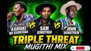 🚨 Triple Threat mugithi mix - kiarutara vs Sam kinuthia vs John Demathew - mugithi kings