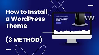 How to Install a WordPress Theme (3 METHOD)