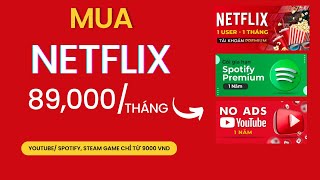 Cách Mua Gói Dịch Vụ Netflix/ Youtube/ Spotify Premium Giá Rẻ Dùng Tài Khoản Mail Riêng