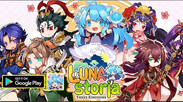 Luna Storia Three Kingdoms Gameplay/APK/First Look/New Mobile Game