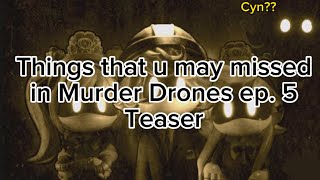 🍉✨Things That You May Missed In Murder Drones Ep. 5 Teaser ✨🍉