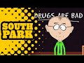 Drugs are bad mkay  south park