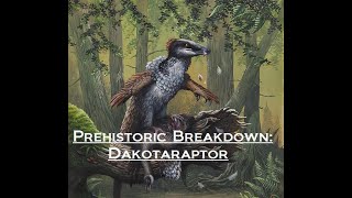 Prehistoric Breakdown: Dakotaraptor