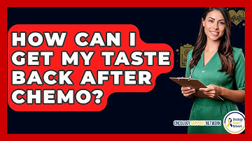 How Can I Get My Taste Back After Chemo? - Oncology Support Network