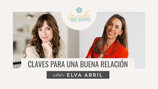 Claves para una buena relación | Entrevista a Elva Abril | Podcast: La vida que quiero