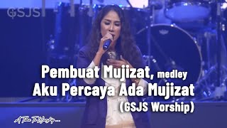 Pembuat Mujizat medley Aku percaya ada mujizat - GSJS Worship