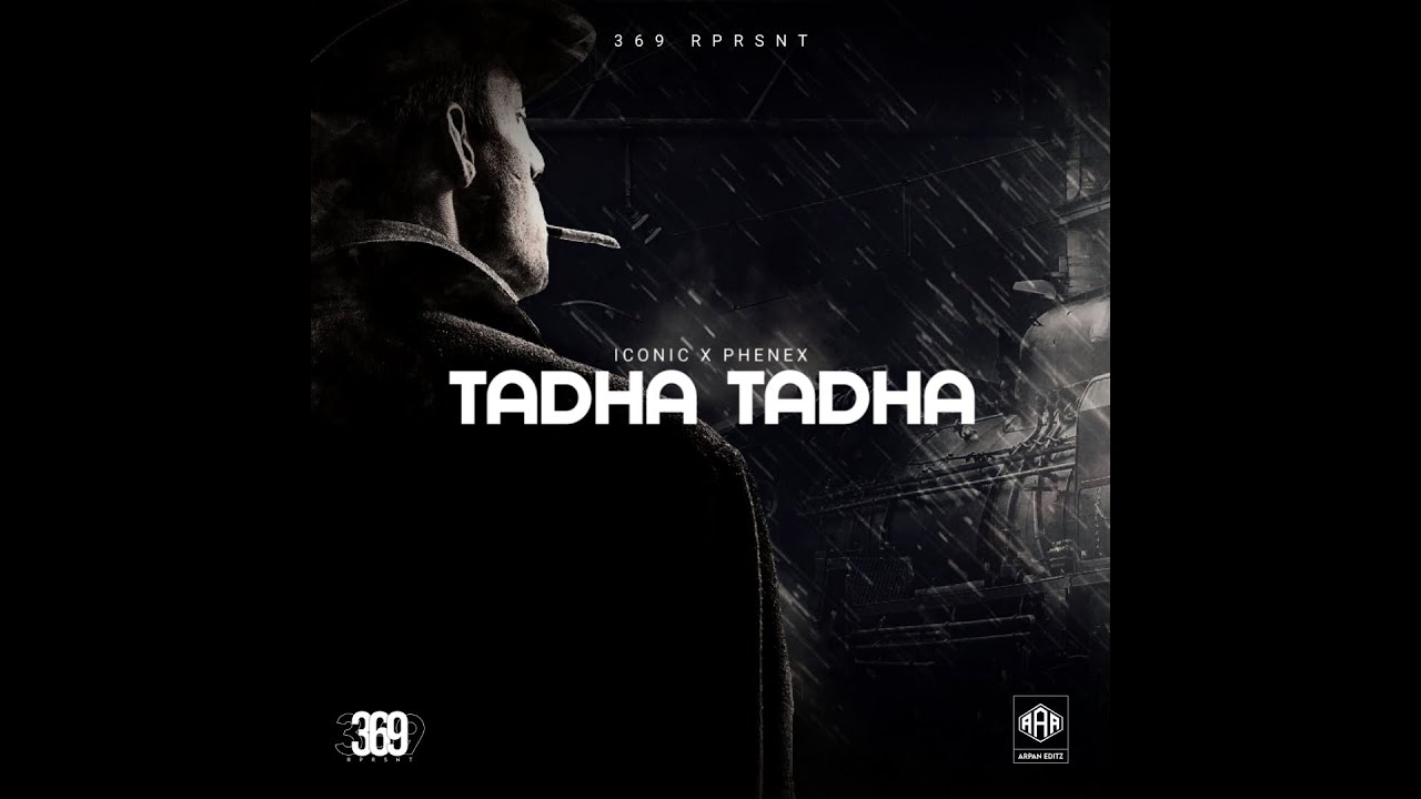 ICONIC X PHENEX - "TADHA TADHA" | 369 RPRSNT