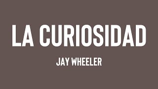 La Curiosidad - Jay Wheeler (Lyrics) ?