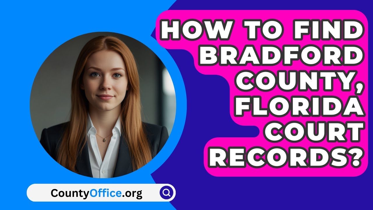 How To Find Bradford County, Florida Court Records? - CountyOffice.org