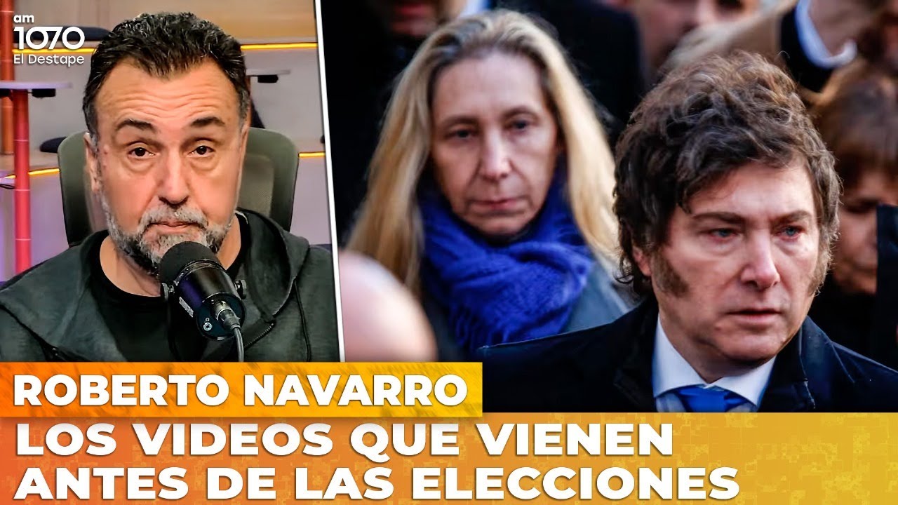 LOS VIDEOS QUE VIENEN ANTES DE LAS ELECCIONES | El editorial de Roberto Navarro