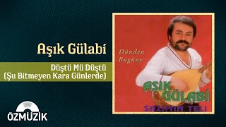 Aşık Gülabi - Düştü Mü Düştü Şu Bitmeyen Kara Günlerde Official Audio